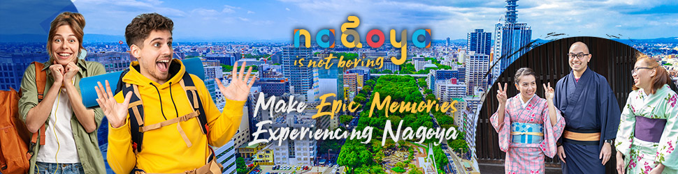 Nagoya is not boring | Make Epic Memories Experiencing Nagoya